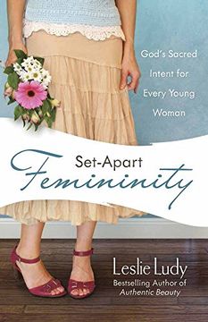 portada Set-Apart Femininity: God's Sacred Intent for Every Young Woman (en Inglés)