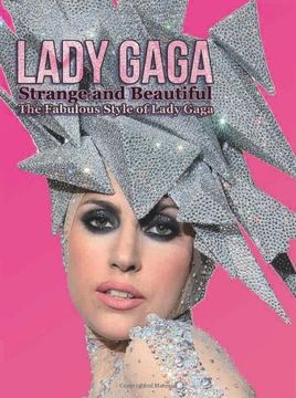 portada Lady Gaga: Strange and Beautiful: The Fabulous Style of Lady Gaga (en Inglés)