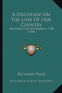 portada a discourse on the love of our country: delivered on november 4, 1789 (1790)