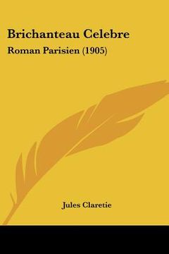 portada brichanteau celebre: roman parisien (1905) (en Inglés)