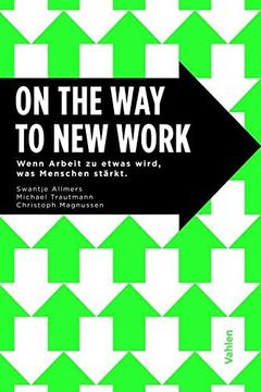 portada On the way to new Work: Wenn Arbeit zu Etwas Wird, was Menschen Stärkt (en Alemán)