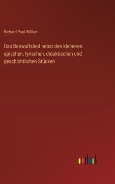 portada Das Beowulfslied nebst den kleineren epischen, lyrischen, didaktischen und geschichtlichen Stücken (in German)