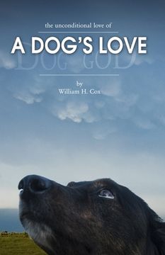 portada A Dog's Love: The unconditional love of (en Inglés)