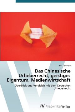 portada Das Chinesische Urheberrecht, geistiges Eigentum, Medienwirtschaft: Überblick und Vergleich mit dem Deutschen Urheberrecht
