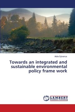 portada Towards an integrated and sustainable environmental policy frame work (en Inglés)