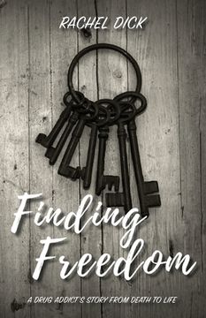 portada Finding Freedom: A Drug Addict's Story from Death to Life (en Inglés)