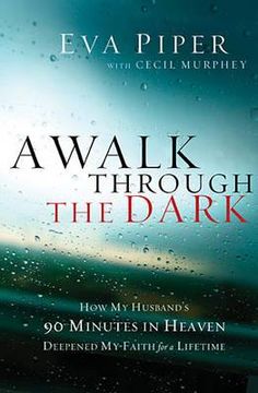 portada a walk through the dark: how my husband's 90 minutes in heaven deepened my faith for a lifetime (en Inglés)