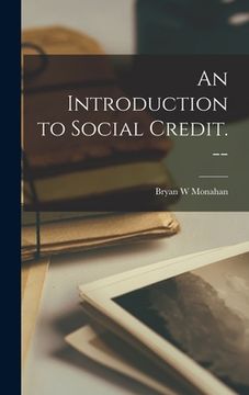 portada An Introduction to Social Credit. -- (en Inglés)