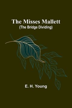 portada The Misses Mallett (The Bridge Dividing) (en Inglés)