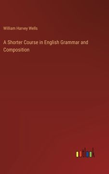 portada A Shorter Course in English Grammar and Composition