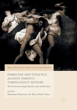 portada Parricide and Violence Against Parents Throughout History: (De)Constructing Family and Authority? (en Inglés)