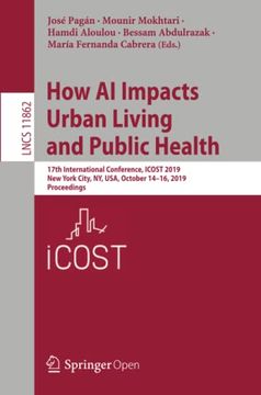 portada How ai Impacts Urban Living and Public Health: 17Th International Conference, Icost 2019, new York City, ny, Usa, October 14-16, 2019, Proceedings: 11862 (Lecture Notes in Computer Science) (en Inglés)