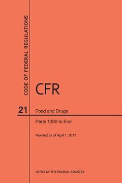 portada Code of Federal Regulations Title 21, Food and Drugs, Parts 1300-End, 2017 (en Inglés)