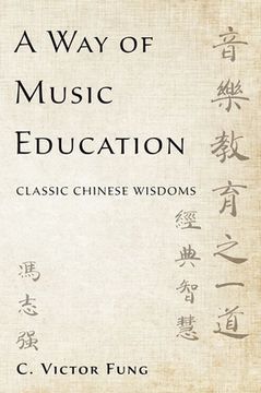 portada A way of Music Education: Classic Chinese Wisdoms (in English)