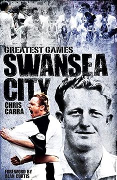 portada Swansea City Greatest Games: The Swans' Fifty Finest Matches (en Inglés)
