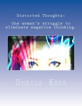 portada Distorted Thoughts: One woman's struggle to eliminate negative thinking
