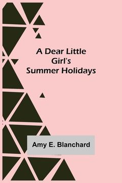 portada A Dear Little Girl's Summer Holidays