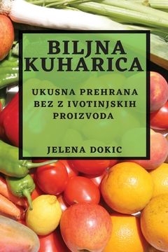 portada Biljna kuharica: Ukusna prehrana bez z ivotinjskih proizvoda (en Croacia)