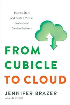portada From Cubicle to Cloud: How to Start and Scale a Virtual Professional Service Business (en Inglés)