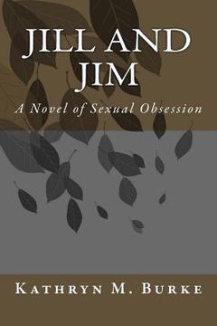 portada Jill and Jim: A Novel of Sexual Obsession (en Inglés)