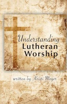 portada Understanding Lutheran Worship (en Inglés)
