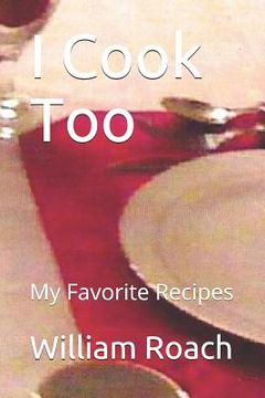 portada I Cook Too: My Favorite Recipes (en Inglés)