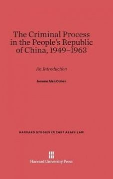 portada The Criminal Process in the People's Republic of China, 1949-1963: An Introduction (Harvard Studies in East Asian Law)