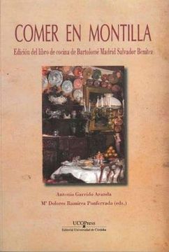 portada Comer en Montilla. Edición del Libro de Cocina de Bartolomé Madrid Salvador Benítez (in Spanish)