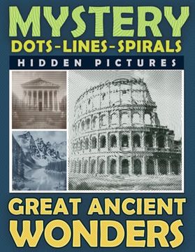 portada Mystery Dots Lines Spirals Hidden Pictures Great Ancient Wonders: Create the Stunning Beauty of Ancient Cultures with this One-Color Coloring Book for (in English)