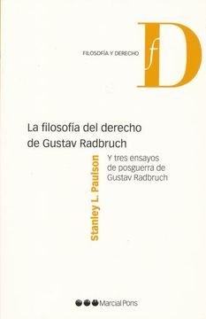 portada La Filosofía del Derecho de Gustav Radbruch: Y Tres Ensayos de Posguerra de Gustav Radbruch (Filosofia del Diritto Positivo)