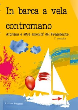 portada In barca a vela contromano: Aforismi e altre amenità del Presidente (en Italiano)