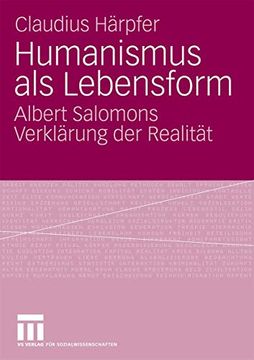 portada Humanismus als Lebensform: Albert Salomons Verklärung der Realität (en Alemán)