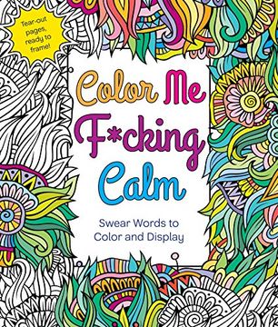 portada Color Me F*cking Calm: Swear Words to Color and Display (en Inglés)