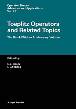 portada Toeplitz Operators and Related Topics: The Harold Widom Anniversary Volume Workshop on Toeplitz and Wiener-Hopf Operators, Santa Cruz, California,. (Operator Theory: Advances and Applications) (en Inglés)