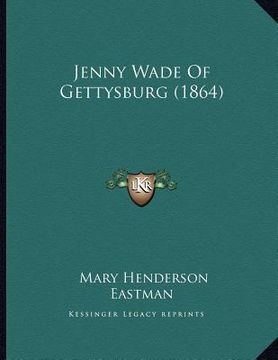 portada jenny wade of gettysburg (1864) (in English)