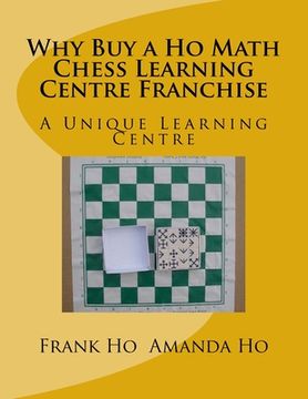 portada Why Buy a Ho Math Chess Learning Centre Franchise: A Unique Learning Centre (en Inglés)