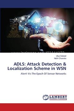 portada ADLS: Attack Detection & Localization Scheme in WSN (en Inglés)
