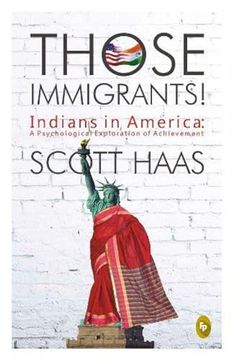 portada Those Immigrants!: Indians in America:: A Psychological Exploration of Achievement (en Inglés)