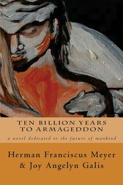 portada Ten Billion Years to Armageddon: a novel dedicated to the future of mankind (en Inglés)