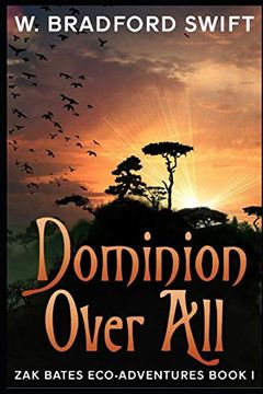portada Dominion Over All: A Fantasy Adventure Series for Animal Lovers (Zak Bates Eco-Adventure) (en Inglés)