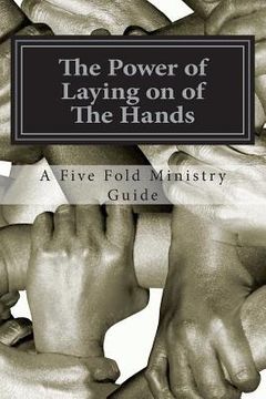 portada The Power of Laying on of The Hands: An Apostolic Teaching