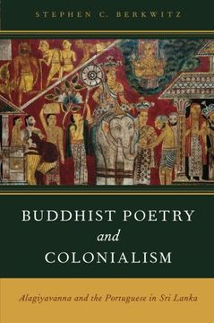 portada Buddhist Poetry and Colonialism: Alagiyavanna and the Portuguese in sri Lanka (en Inglés)
