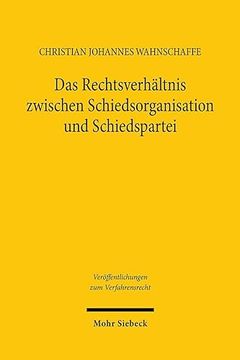 portada Das Rechtsverhaltnis Zwischen Schiedsorganisation Und Schiedspartei: Rechtsgrundlagen, Verfahrensgarantien Und Konfliktfalle (en Alemán)