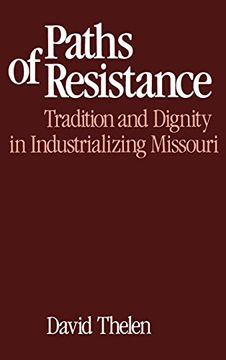 portada Paths of Resistance: Tradition and Dignity in Industrializing Missouri 