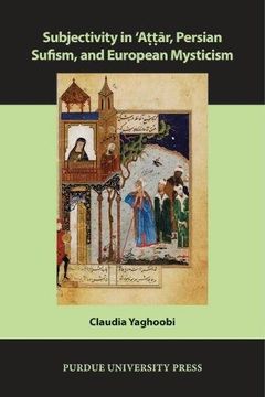 portada Subjectivity in Ê¿Attar, Persian Sufism, and European Mysticism (Comparative Cultural Studies)