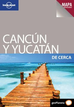 portada Cancún y Yucatán de Cerca 1 (Guías de Cerca Lonely Planet) (in Spanish)