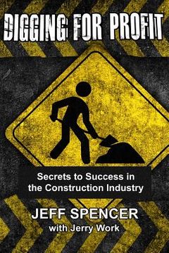 portada Digging for Profit: Secrets to Success in the Construction Industry (en Inglés)