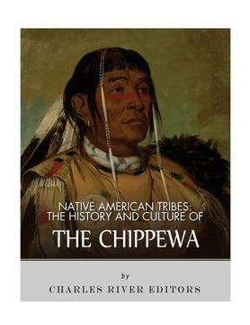 portada Native American Tribes: The History and Culture of the Chippewa 