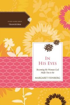 portada In His Eyes: Becoming the Woman God Made You to Be (in English)