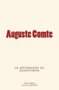 portada Auguste Comte: le philosophe du positivisme (en Francés)